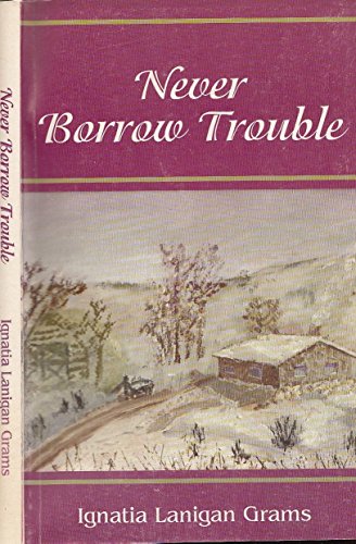 Never Borrow Trouble