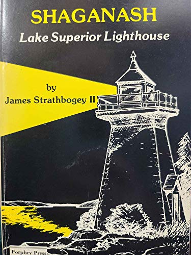 Imagen de archivo de Shaganash : Lake Superior Lighthouse. a la venta por Sara Armstrong - Books