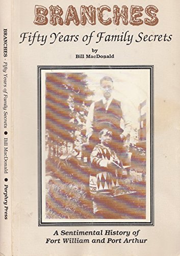 Beispielbild fr Branches : Fifty Years of Family Secrets: A Sentimental History of Fort William and Port Arthur zum Verkauf von Conover Books