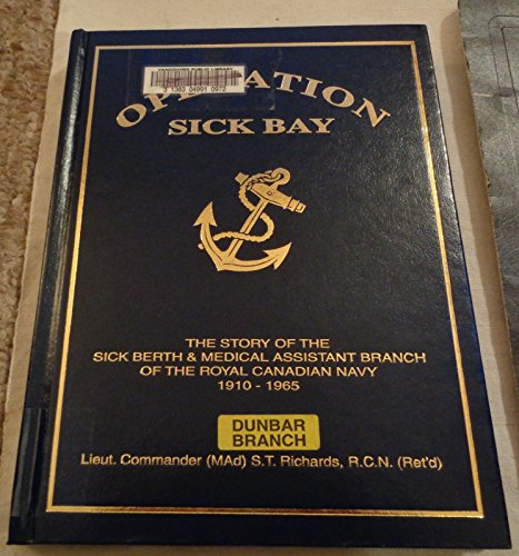 Stock image for Operation Sick Bay: The Story of the Sick Berth & Medical Assistant Branch of the Royal Navy, 1910-1965 for sale by B-Line Books
