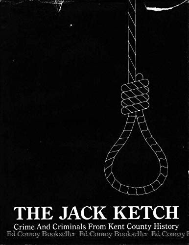 9780969338048: The Jack Ketch Crime and Criminals From Kent County History