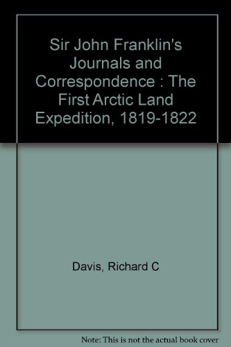 9780969342557: Sir John Franklin's Journals and Correspondence : The First Arctic Land Expedition, 1819-1822