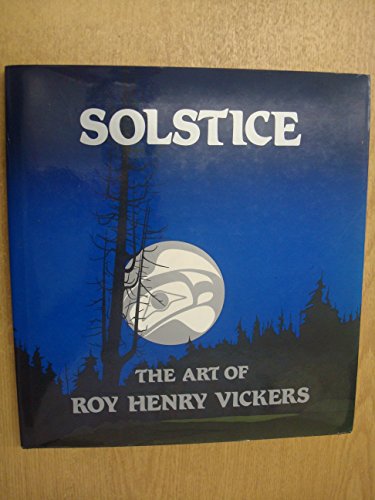 Imagen de archivo de Solstice: The art of Roy Henry Vickers a la venta por Better World Books