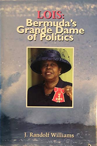 Imagen de archivo de Lois: Bermuda's Grande Dame of Politics a la venta por Book Dispensary