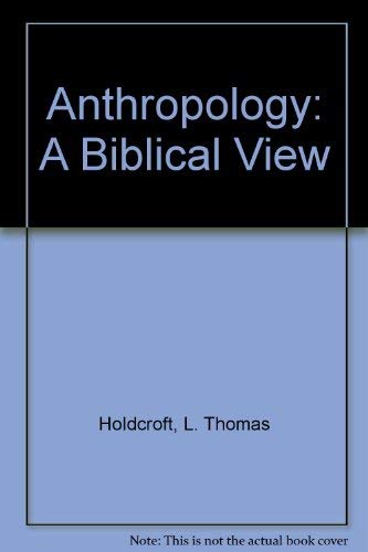 Stock image for Anthropology: A Biblical View for sale by 4 THE WORLD RESOURCE DISTRIBUTORS