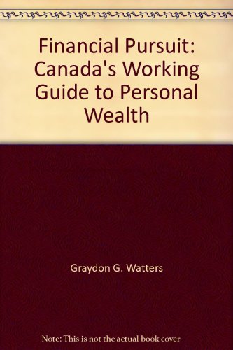 Imagen de archivo de Financial Pursuit : Canada's Working Guide to Personal Wealth - How to Retire with Financial Dignity a la venta por Better World Books: West