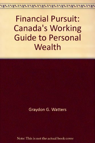 Stock image for Financial Pursuit : Canada's Working Guide to Personal Wealth - How to Retire with Financial Dignity for sale by Better World Books: West