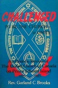 Beispielbild fr Challenged to be the Church in Unity: An Historic Review of the United Church of Canada on Prince Edward Island, 1925-1985 zum Verkauf von Alexander Books (ABAC/ILAB)