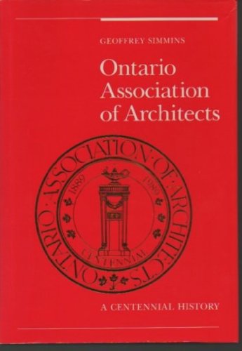 Imagen de archivo de Ontario Association of Architects: A centennial history, 1889-1989 a la venta por CMG Books and Art