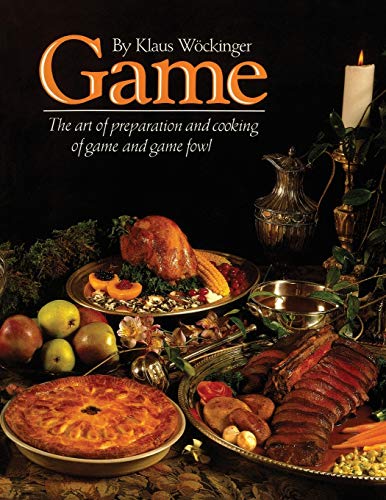 Game: The art of preparation and cooking game and game fowl (Paperback or Softback)
