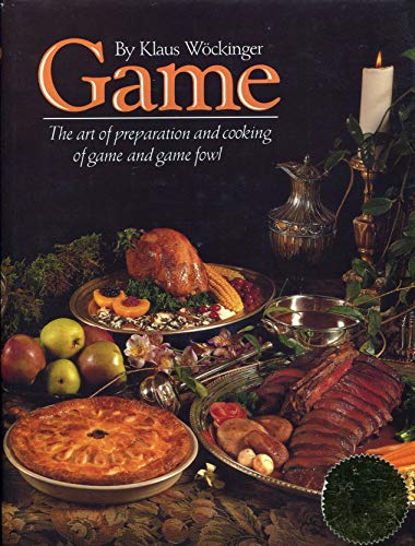 Imagen de archivo de Game the Art of Preparation and Cooking Game Any Game Fowl a la venta por ThriftBooks-Atlanta