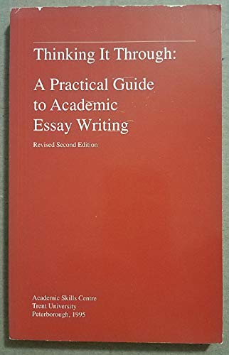 Imagen de archivo de Thinking It Through: A Practical Guide to Academic Essay Writing a la venta por SecondSale