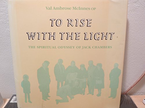 Stock image for To Rise with Light, the Spiritual Odyssey of Jack Chambers for sale by Books from the Past