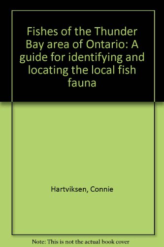Stock image for Fishes of the Thunder Bay Area of Ontario : A Guide for Identifying and Locating the Local Fish Fauna. for sale by Eryops Books