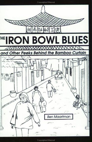 Stock image for The Iron Bowl Blues - The Frolics and Torments of Two Canadians Floundering Around in the Great Iron Bowl of Chinese Bureaucracy plus Other Peeks Behind the Bamboo Curtain for sale by RareNonFiction, IOBA