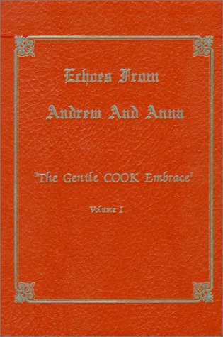 Beispielbild fr Echoes from Andrew and Anna: The Gentle Cook Embrace. 2 Vols. zum Verkauf von Alexander Books (ABAC/ILAB)