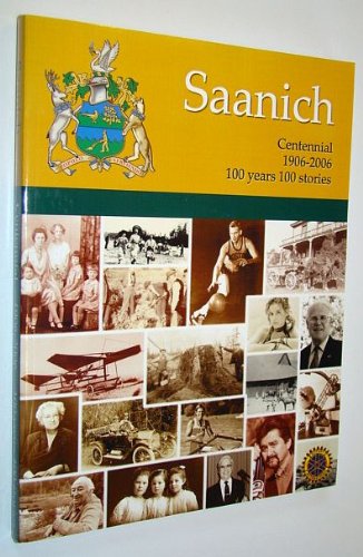 Stock image for Saanich Centennial, 1906-2006: 100 Years, 100 Stories for sale by Ergodebooks