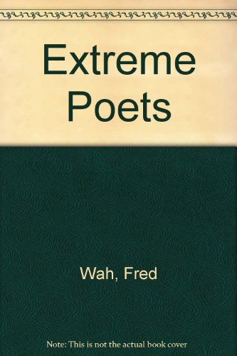 Extreme Poets (9780969412762) by Wah, Fred; Rowley, Mari-Louise; Lynes, Jeanette