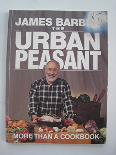 Imagen de archivo de The Urban Peasant: More Than a Cookbook a la venta por Zoom Books Company