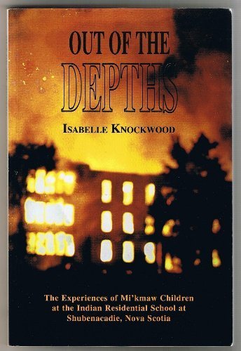 Stock image for Out of the Depths: The Experiences of Mi'Kmaw Children at the Indian Residential School at Shubenacadie, Nova Scotia for sale by Hippo Books