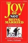 Imagen de archivo de The Joy of Not Being Married: The Essential Guide for Singles (And Those Who Wish They Were) a la venta por Books of the Smoky Mountains