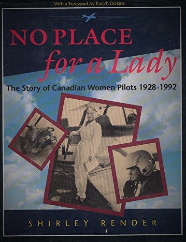 No Place for a Lady: The Story of Canadian Women Pilots 1928 1992