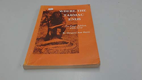 Stock image for Where the Tarmac Ends: To East Africa, with Love. for sale by G. & J. CHESTERS