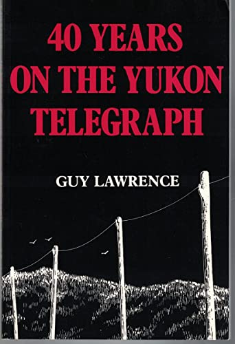 9780969431404: 40-years-on-the-yukon-telegraph