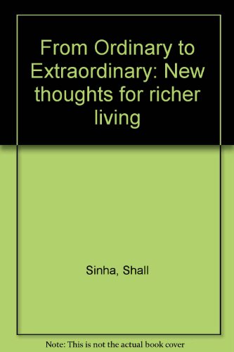 Stock image for From Ordinary to Extraordinary: New thoughts for richer living for sale by SecondSale