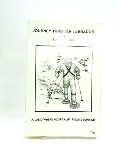 Stock image for Journey Through Labrador : A Land Where Hospitality Reigns Supreme for sale by RareNonFiction, IOBA