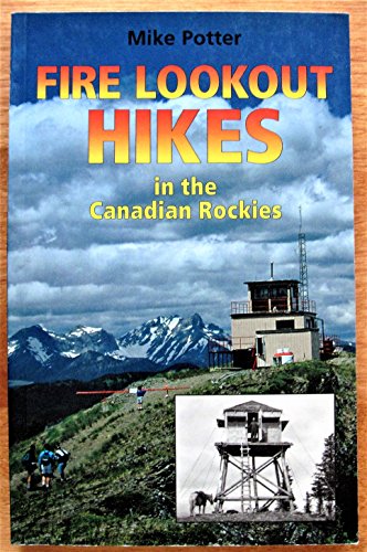 Imagen de archivo de Fire Lookout Hikes in the Canadian Rockies a la venta por Zoom Books Company