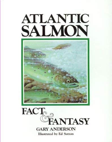 Atlantic Salmon Fact and Fantasy