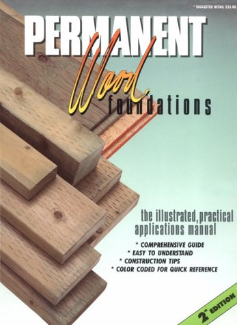 9780969452706: Permanent Wood Foundations: The Illustrated Practical Applications Manual