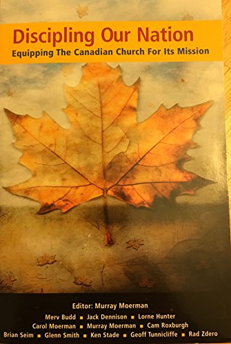 Beispielbild fr Discipling Our Nation : Equipping the Canadian Church for Its Mission zum Verkauf von Regent College Bookstore