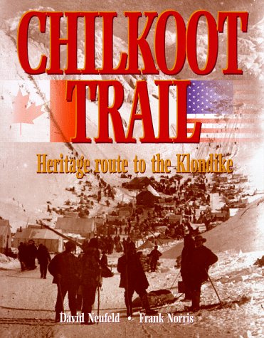 Beispielbild fr Chilkoot Trail, Heritage Route to the Klondike: 1996 zum Verkauf von Books From California