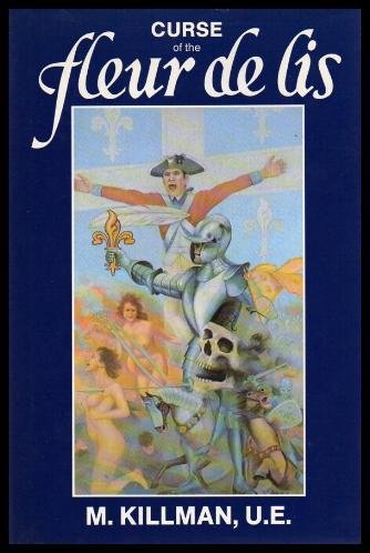 9780969464204: Curse of the Fleur de Lis: The Biography of Jacob Killman, U.E. Broken Ear (Ta-Honh-Ta-Riako)