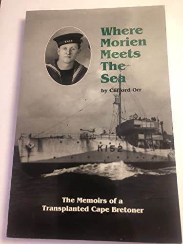 Stock image for Where Morien Meets the Sea The Memoirs of a Transplanted Cape Bretoner for sale by Alexander Books (ABAC/ILAB)