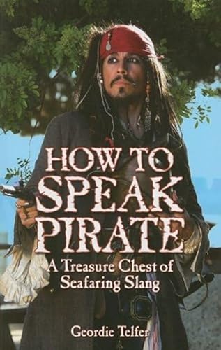 Stock image for How to Speak Pirate: A Treasure Chest of Seafaring Slang for sale by SecondSale