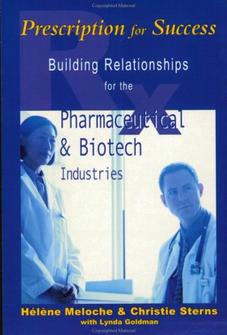 Stock image for Prescription for Success : Building Relationships for the Pharmaceutical and Biotech Industries for sale by Great Books&Cafe @ The Williamsford Mill