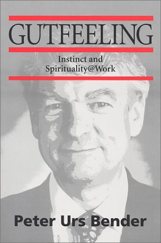 Imagen de archivo de Gutfeeling : Instinct and Spirituality @ Work a la venta por Better World Books: West