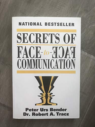 Secrets of Face-to-Face Communication: Bender, Peter Urs; Tracz, Robert A.