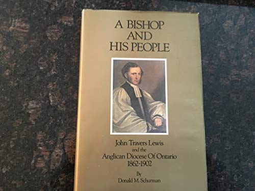 A Bishop and His People : John Travers Lewis and the Anglican Diocese of Ontario 1862-1902