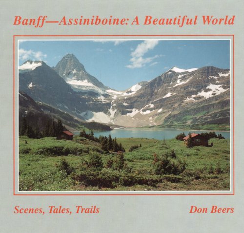 Imagen de archivo de Banff-Assiniboine : A Beautiful World a la venta por Better World Books: West