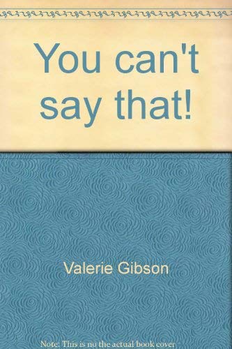 You can't say that! - Valerie Gibson