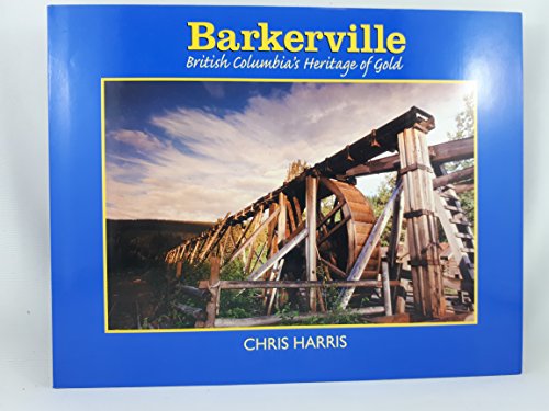 Stock image for Barkerville: British Columbia's heritage of Gold (Discover British Columbia books) for sale by Antiquarius Booksellers