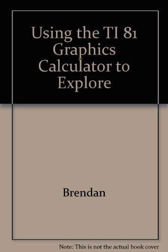 Using the TI 81 Graphics Calculator to Explore (9780969524403) by Brendan