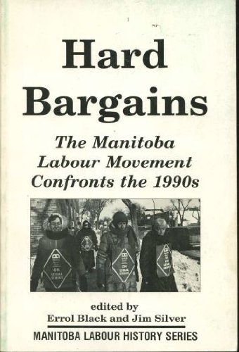 Beispielbild fr Hard Bargains : The Manitoba Labour Movement Confronts the 1990s zum Verkauf von BISON BOOKS - ABAC/ILAB