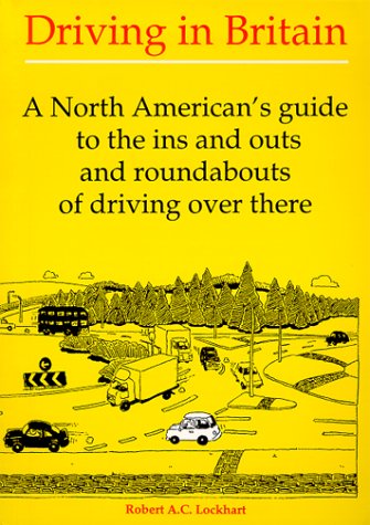 Stock image for Driving In Britain - A North American's Guide to the Ins and Outs and Roundabouts of Driving Over There for sale by Wonder Book