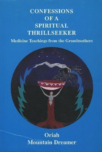 Stock image for Confessions of a Spiritual Thrillseeker: Medicine Teachings from the Grandmothers for sale by Book Grove, RMABA