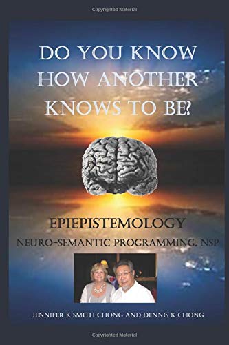 Imagen de archivo de Do You Know How Another Knows To Be?: EpiEPistemology Neuro-semantic programming, NSP a la venta por ThriftBooks-Atlanta